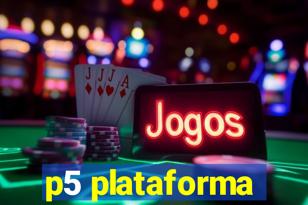 p5 plataforma